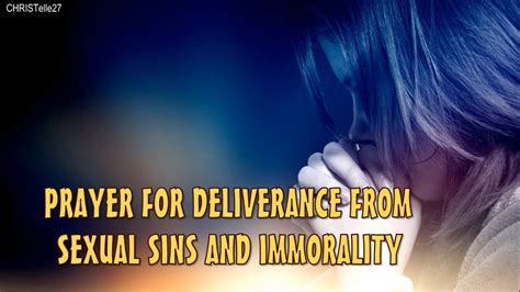 Prayer For Deliverance From Sexual Sins And Immorality Youtube