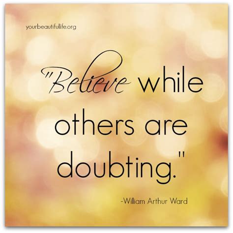 Believe When Others Are Doubting Wise Quotes About Life Wise Quotes