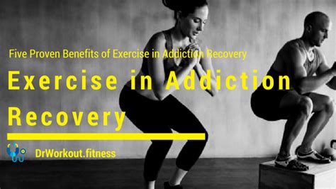 Five Proven Benefits Of Exercise In Addiction Recovery Dr Workout