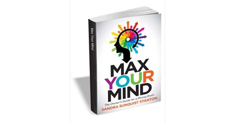 Max Your Mind The Owners Guide For A Strong Brain Over 11 Value