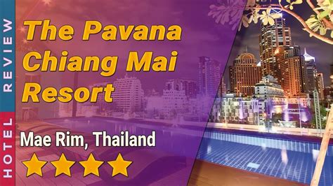 The Pavana Chiang Mai Resort Hotel Review Hotels In Mae Rim Thailand Hotels Youtube