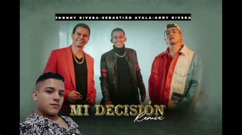 Mi Decisión Remix Jhonny Rivera Sebastián Ayala Andy Rivera Hq