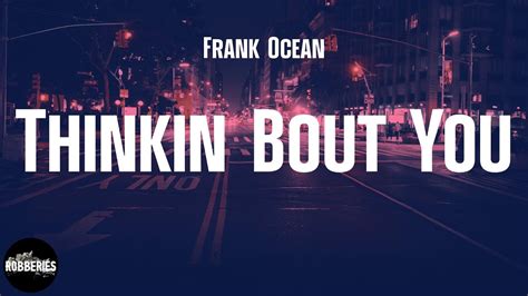 Frank Ocean Thinkin Bout You Lyrics Youtube