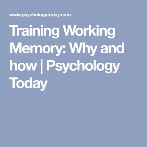 training working memory why and how psychology today working memory memories psychology today