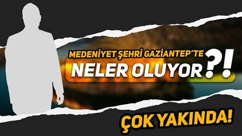 MEDENİYET ŞEHRİ GAZİANTEP TE NELER OLUYOR YouTube