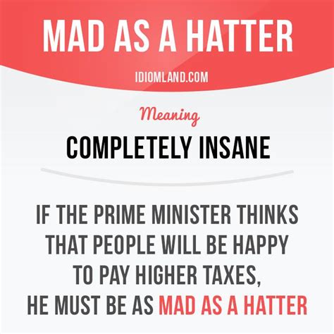 Mad As A Hatter Means Completely Insane Idiom Idioms Slang