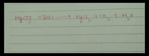 Magnesium Carbonate Reacts With Hydrochloric Acid To Form Magnesium Chloride Carbon Dioxide And