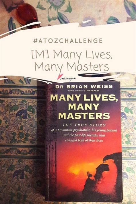 Many lives, many masters was loaned to me by one of my companion and i didn't trouble much about it. M Many Lives, Many Masters by Dr. Brian Weiss # ...
