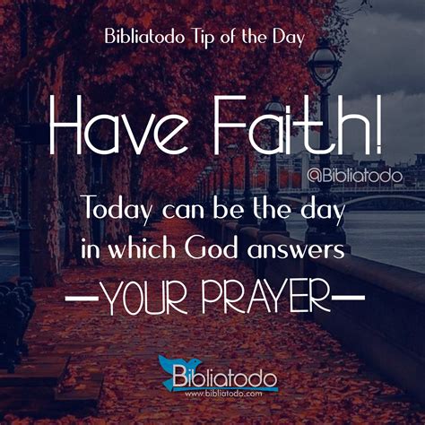 Have Faith Today Can Be The Day In Which God Answers Your Prayer