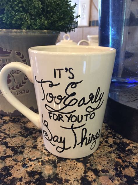 Its Too Early For You To Say Things Coffee Mugs Etsy My Etsy Shop