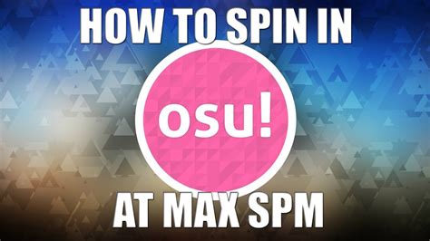 Osu Tutorial How To Spin A Spinner At Max Spm Youtube
