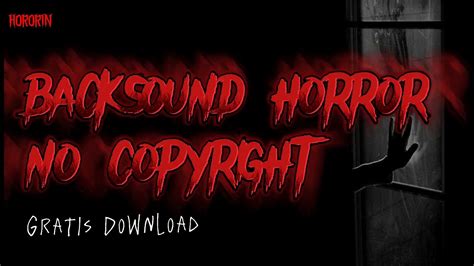 Backsound Horor No Copyright Lagu Horor Gratis Yang Biasa Dipakai