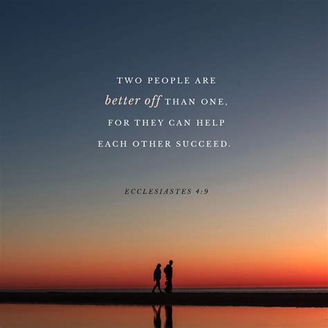 Two heads are better.than one. Two people are better off than one, for they can help each ...