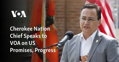 Cherokee Nation Chief Speaks To Voa On Us Promises Progress