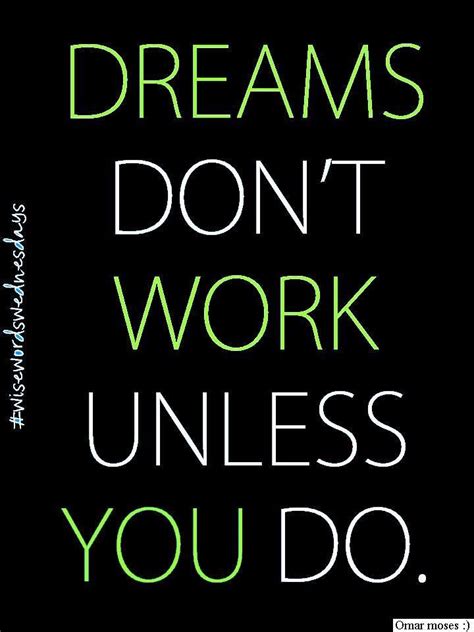 Ts Hard For Dreams To Come True Unless You Work For Yourself Start