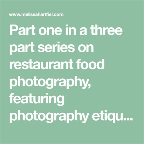 Restaurant Food Photography Part 1 Etiquette Restaurant Recipes