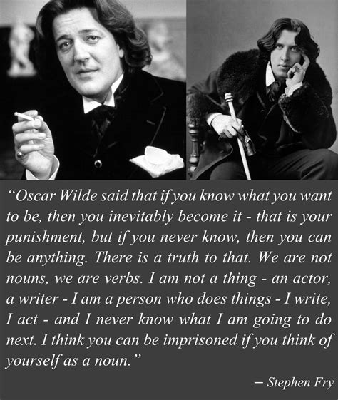 Oscar Wilde Said That If You Know What You Want To Be Then You