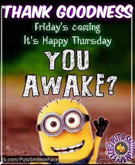 Thank Goodness Fridays Coming Its Happy Thursday You Awake