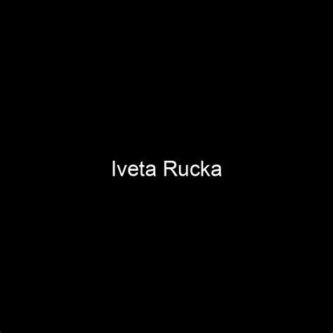 Fame Iveta Rucka Net Worth And Salary Income Estimation May People Ai