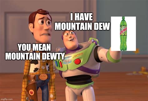 Mountain Dew Meme Imgflip