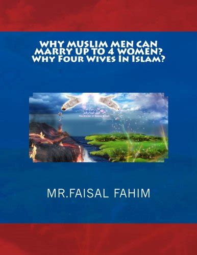 Why Muslim Men Can Marry Up To 4 Women Why Four Wives In Islam By Faisal Fahim Goodreads
