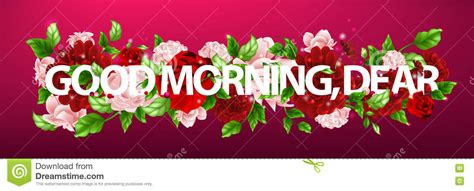 May all things fair and beautiful be yours. Illustration Of Flowers With Lettering Good Morning Dear Stock Vector - Illustration of bouquet ...