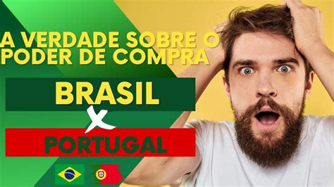 Diferenças Econômicas Entre Portugal X Brasil Poder De Compra Youtube
