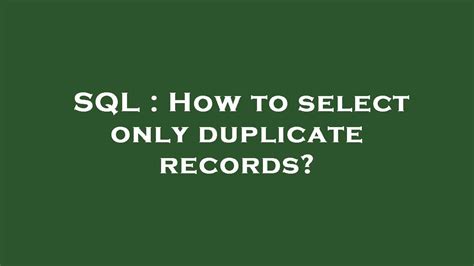 Sql How To Select Only Duplicate Records Youtube