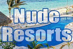 Best Nude Resorts Naturist Beach Vacations