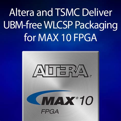 Altera And Tsmc Innovate Industry First Ubm Free Wlcsp Packaging