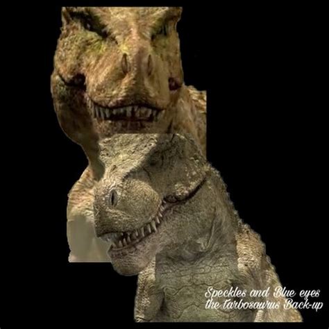 Speckles And Blue Eyes The Tarbosaurus Back Up Youtube
