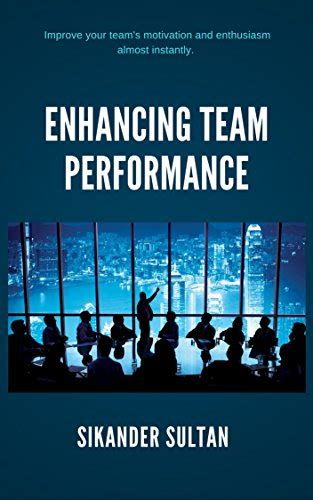 Enhancing Team Performance Ebook Sultan Sikander Kindle