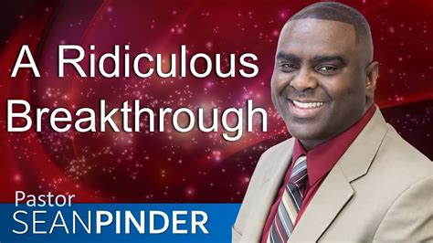 A Ridiculous Breakthrough Bible Preaching Pastor Sean Pinder Youtube