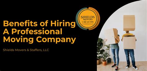 7 Benefits Of Hiring A Professional Moving Company Shields Movers And