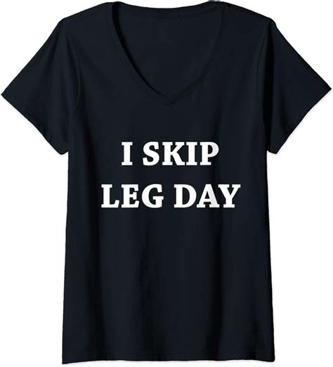Amazon Com Womens I Skip Leg Day Comedy Workout Top V Neck T Shirt Clothing Shoes Jewelry