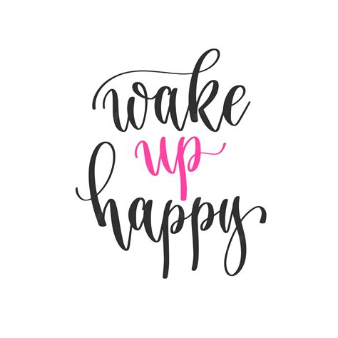 Premium Vector Wake Up Happy Hand Lettering Positive Quotes Design