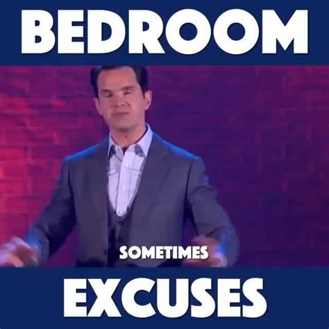 do you have any other excuses for not having sex bedroom me y sometimes excuses ifunny