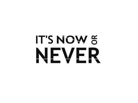 Its Now Or Never Hd Wallpaper Pxfuel