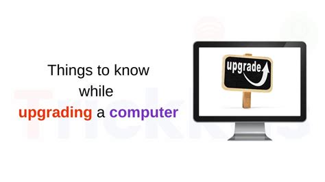 5 Things To Know While Upgrading Your Computer Trickkas