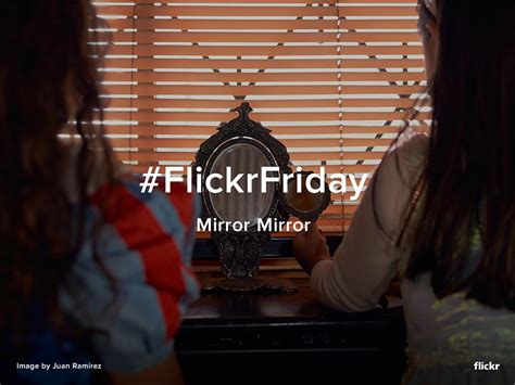 Flickr Friday - Mirror Mirror | Mirror mirror on the wall ...