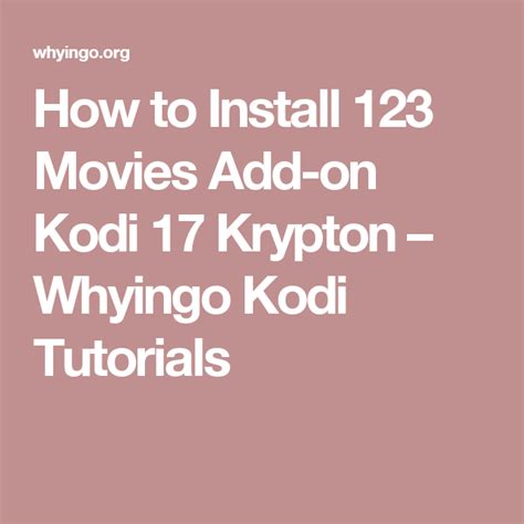 How To Install 123 Movies Add On Kodi 17 Krypton Whyingo Kodi