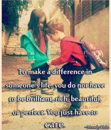to make a difference in life you do not have to be brilliant rich beautiful or perfect you