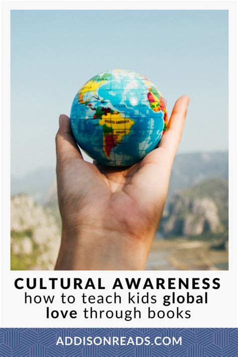 Cultural Awareness And Empathy Teaching Global Love To Your Children