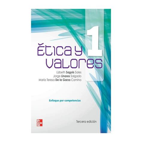 Etica Y Valores 1 Enfoque Por Competencias Tercera Edicion Lizbeth