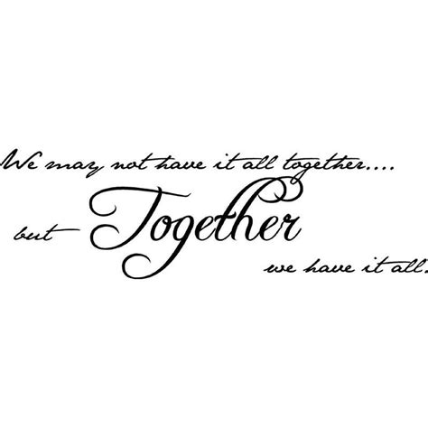 We May Not Have It All Together But Together We Have It All Vinyl Decal