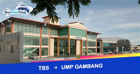 Please do not confuse tbs bus station with kl sentral bus station. TBS (Terminal Bersepadu Selatan) to UMP Gambang buses from ...