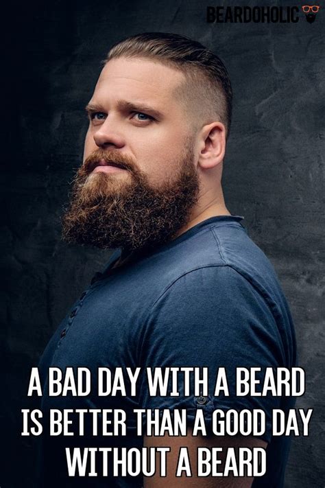 A Bad Day With A Beard Is Better Than A Good Day Without A Beard From