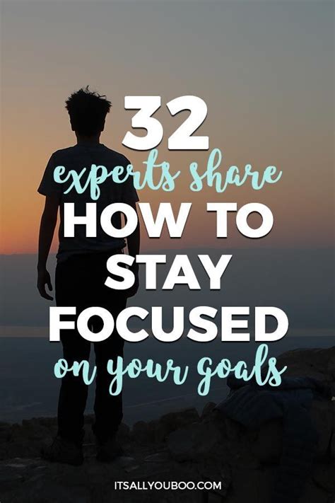 32 Experts Share How To Stay Focused On Your Goals Focus On Your