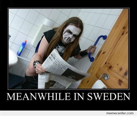 Explore and share the best sweden memes and most popular memes here at memes.com. A Scary Toilet-Best Meanwhile In Sweden Memes