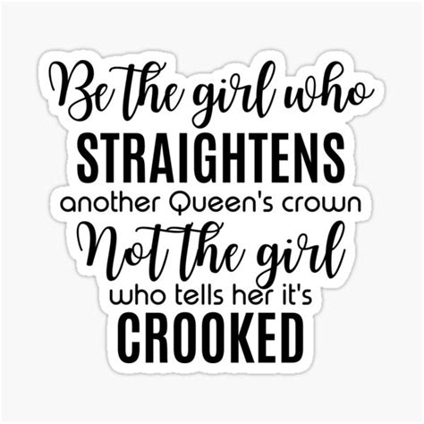 Be The Girl Who Straightens Another Queens Crown Not The Girl Who